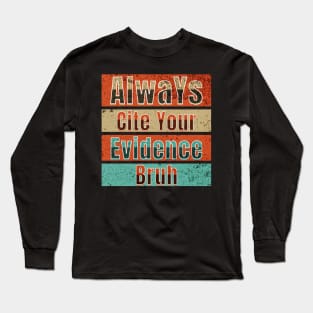 Always Cite Your Evidence Bruh, Teacher Long Sleeve T-Shirt